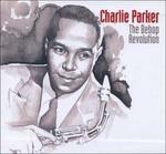 Bebop Revolution - CD Audio di Charlie Parker