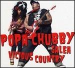 Vicious Country - CD Audio di Popa Chubby,Galea