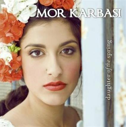 Daughter of the Spring - CD Audio di Mor Karbasi