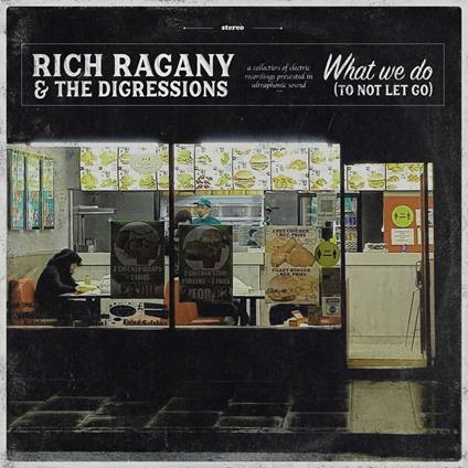 What We Do (To Not Let Go) - CD Audio di Rich Ragany