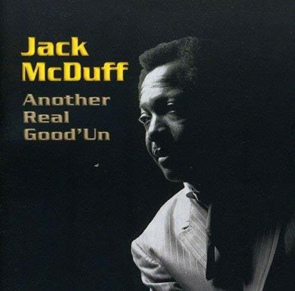 Another Real Good'Un - CD Audio di Brother Jack McDuff