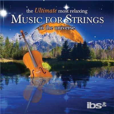 Ultimate Most Relaxing Music For Strings In - CD Audio