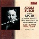 Quartetto con archi op.109 - Sonata per violino op.84 - CD Audio di Max Reger,Rudolf Serkin,Adolf Busch,Busch Quartet