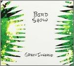 Green Inferno - CD Audio di Bird Show