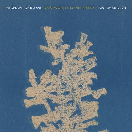 New World, Lonely Ride (with Pan American) - Vinile LP di Michael Grigoni