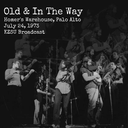 Old And In The Way, Jerry Garcia, David Grisman - Homer'S Warehouse, Palo Alto, July 24, 1973 - CD Audio