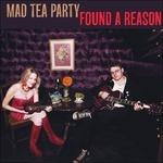 Found a Reason - CD Audio di Mad Tea Party