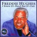 I Know it's Hard but Fair - CD Audio di Freddie Hughes