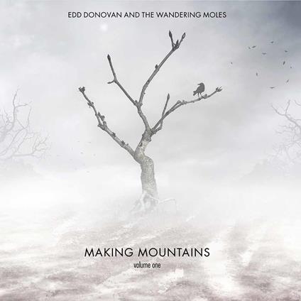 Making Mountains (Volume One) - CD Audio di Wondering Moles,Edd Donovan