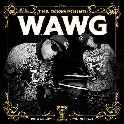 W.A.W.G. (We All We Got) - CD Audio di Tha Dogg Pound