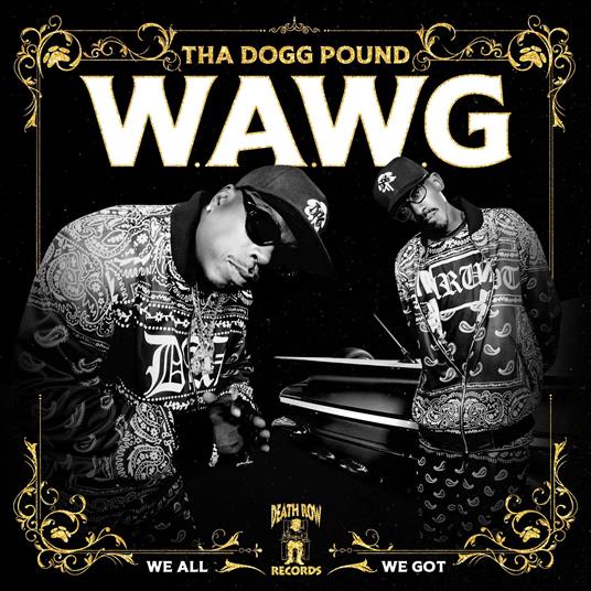 W.A.W.G. (We All We Got) - CD Audio di Tha Dogg Pound