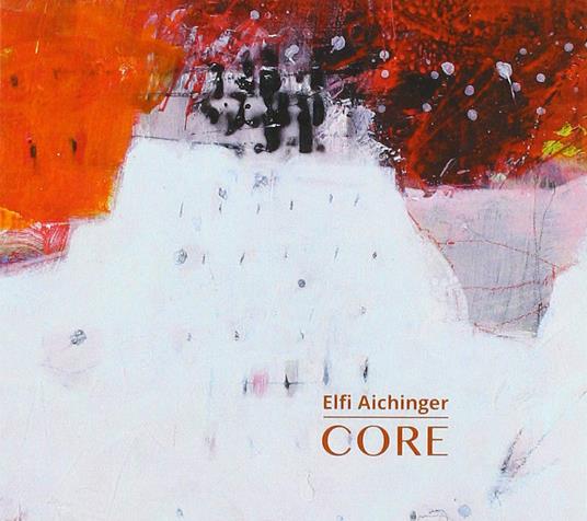 Elfi Aichinger - Core - CD Audio