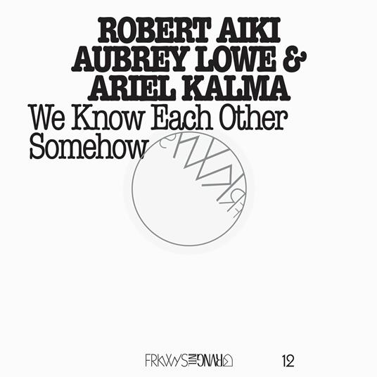 We Know Each Other Somehow - CD Audio + DVD di Ariel Kalma,Robert Aiki Aubrey Lowe