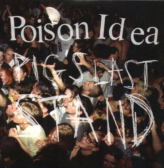 Pig's Last Stand - CD Audio di Poison Idea