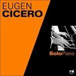 Solo Piano - CD Audio di Eugen Cicero