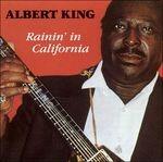 Rainin' in California - CD Audio di Albert King