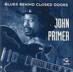 Blues Behind Closed Doors - CD Audio di John Primer