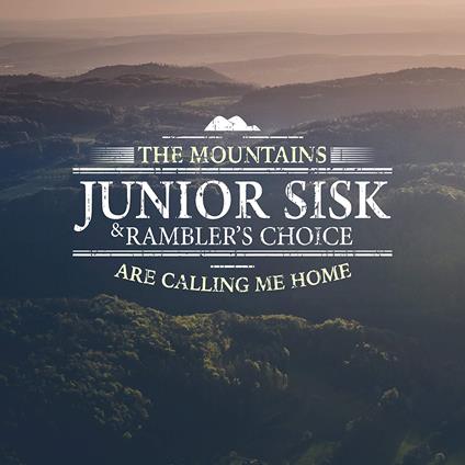 Junior Sisk & Ramblers Choice - The Mountain Are Calling Me Home - CD Audio