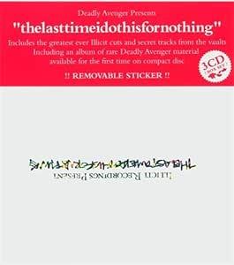 The Last Time I Do This For Nothing: Deadly Avenger Presents The Best Of Illicit Recordings - CD Audio