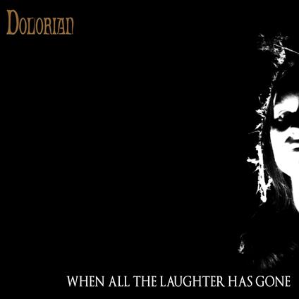 When All The Laughter Has Gone - CD Audio di Dolorian