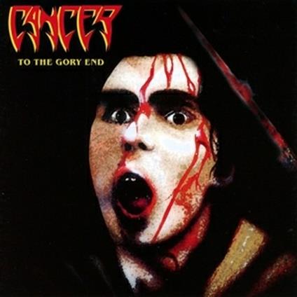 To The Gory End - Vinile LP di Cancer