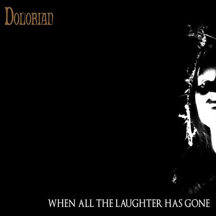 When All The Laughter Has Gone - Vinile LP di Dolorian