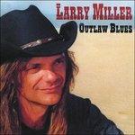 Outlaw Blues - CD Audio di Larry Miller