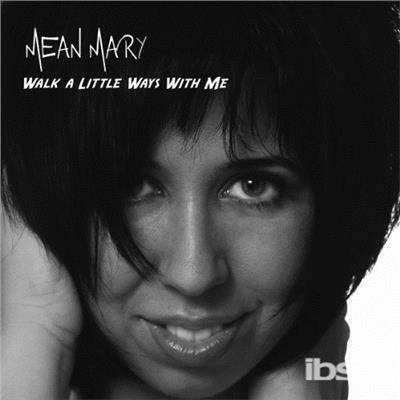 Walk A Little Ways With Me - CD Audio di Mean Mary