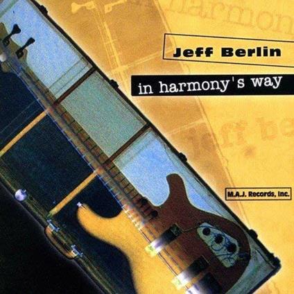In Harmony's Way - CD Audio di Jeff Berlin