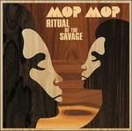 Ritual of the Savage - CD Audio di Mop Mop