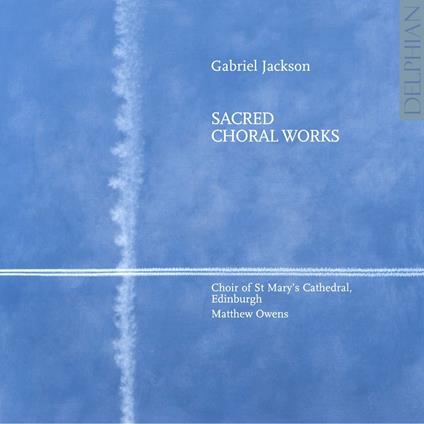 Sacred Choral Works - CD Audio di Gabriel Jackson