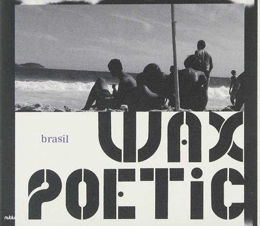 Brasil - CD Audio di Wax Poetic