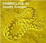 Fabriclive 04. Deadly Avenger