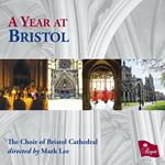 Choir Of Bristol Cathedral: A Year At Bristol