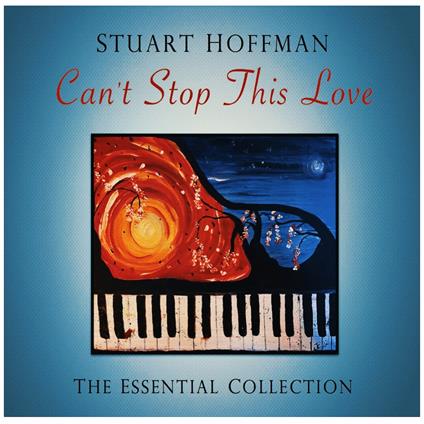 Can't Stop This Love. The Essential Collection - CD Audio di Stuart Hoffman