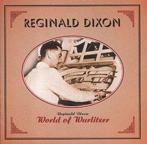 World Of Wurlitzer - CD Audio di Reginald Dixon