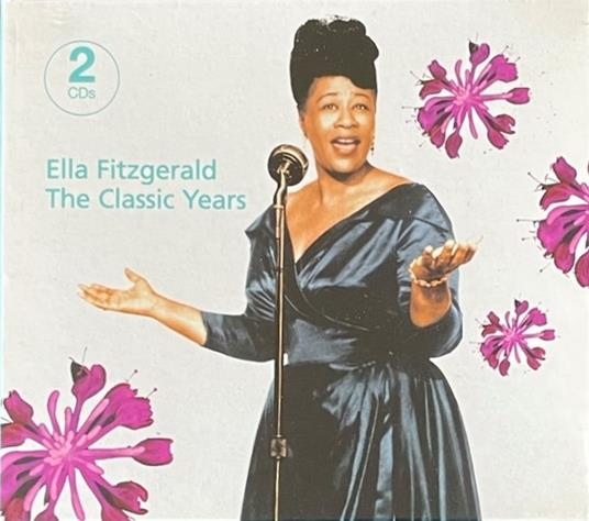 The Classic Years - CD Audio di Ella Fitzgerald