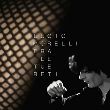 Fra le tue reti - CD Audio di Lucio Morelli