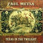 Texas in the Twilight - CD Audio di Paul Metsa