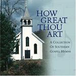 How Great Thou Art. A Collection of Southern Gospel Hymns