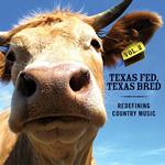 Texas Fed, Texas Bred. Redefining Country Music vol.2