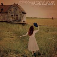 Come on Up to the House. Women Sing Waits