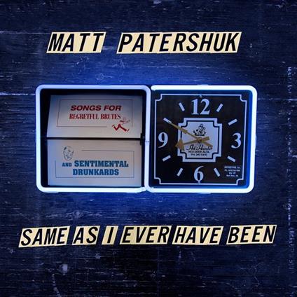 Same As I Ever Have Been - CD Audio di Matt Patershuk