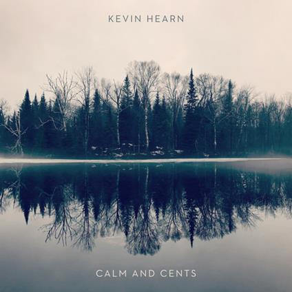 Calm + Cents - CD Audio di Kevin Hearn