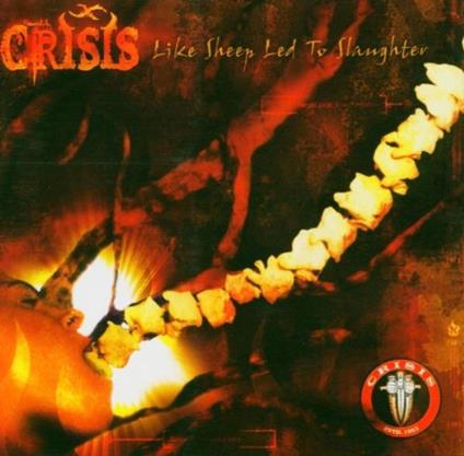Like Sheep Led To Slaughter - CD Audio di Crisis