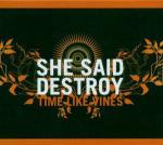 Time Like Vines - CD Audio di She Said Destroy