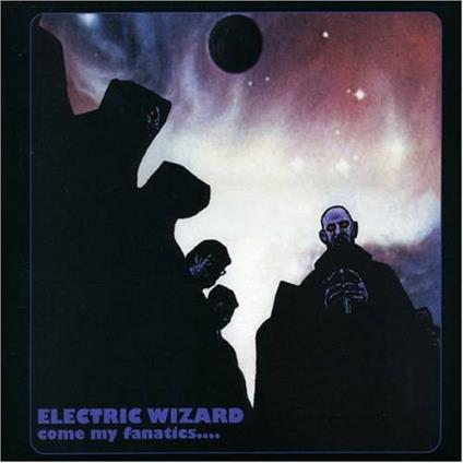 Come my Fanatics - CD Audio di Electric Wizard