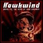 Bring Me the Head of Yuri Gagarin - CD Audio di Hawkwind