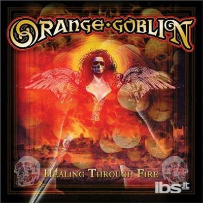 Healing Through Fire - CD Audio di Orange Goblin