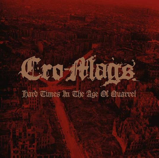 Hard Times in the Age of Quarrel - CD Audio di Cro-Mags